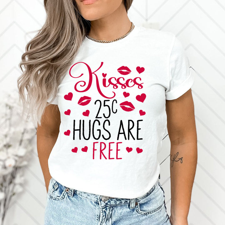 kisses 25c Hugs Are Free -  Unisex T-Shirt