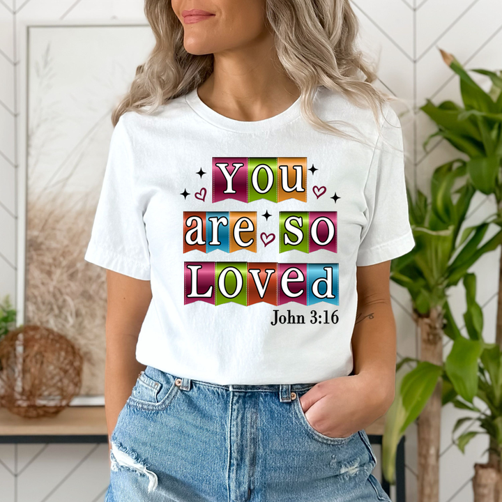 You Are So Loved - Unisex T-Shirt