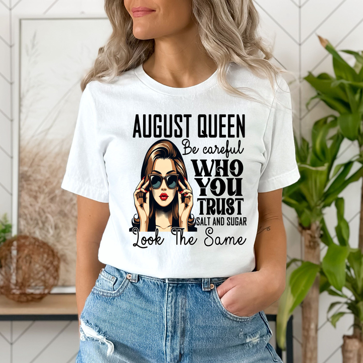 August Queen Who You Trust Salt And Sugar - Unisex T-Shirt