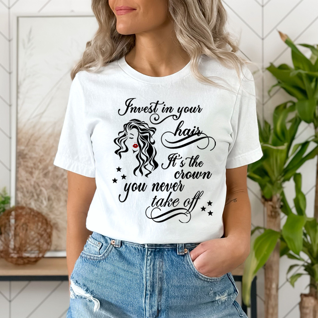 Invest in Your Hair It's The Crown - Unisex T-Shirt