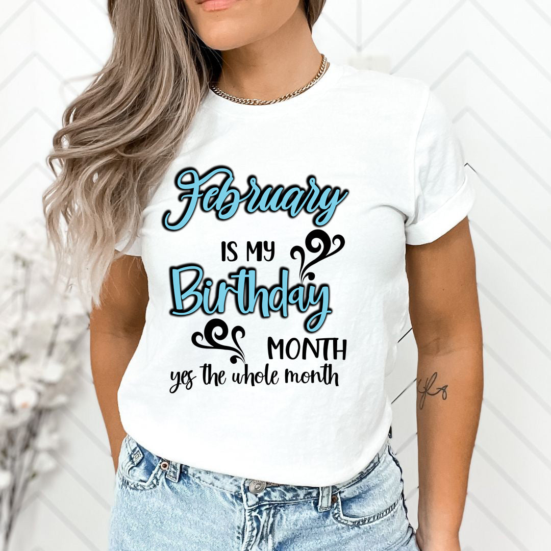 February Is My Birthday Month - Unisex T-Shirt