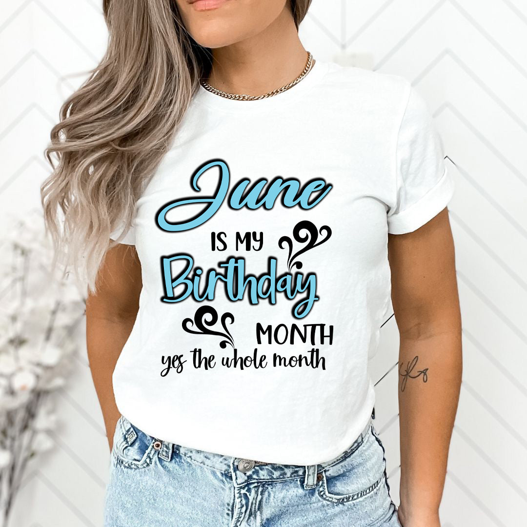 June Is My Birthday Month - Unisex T-Shirt