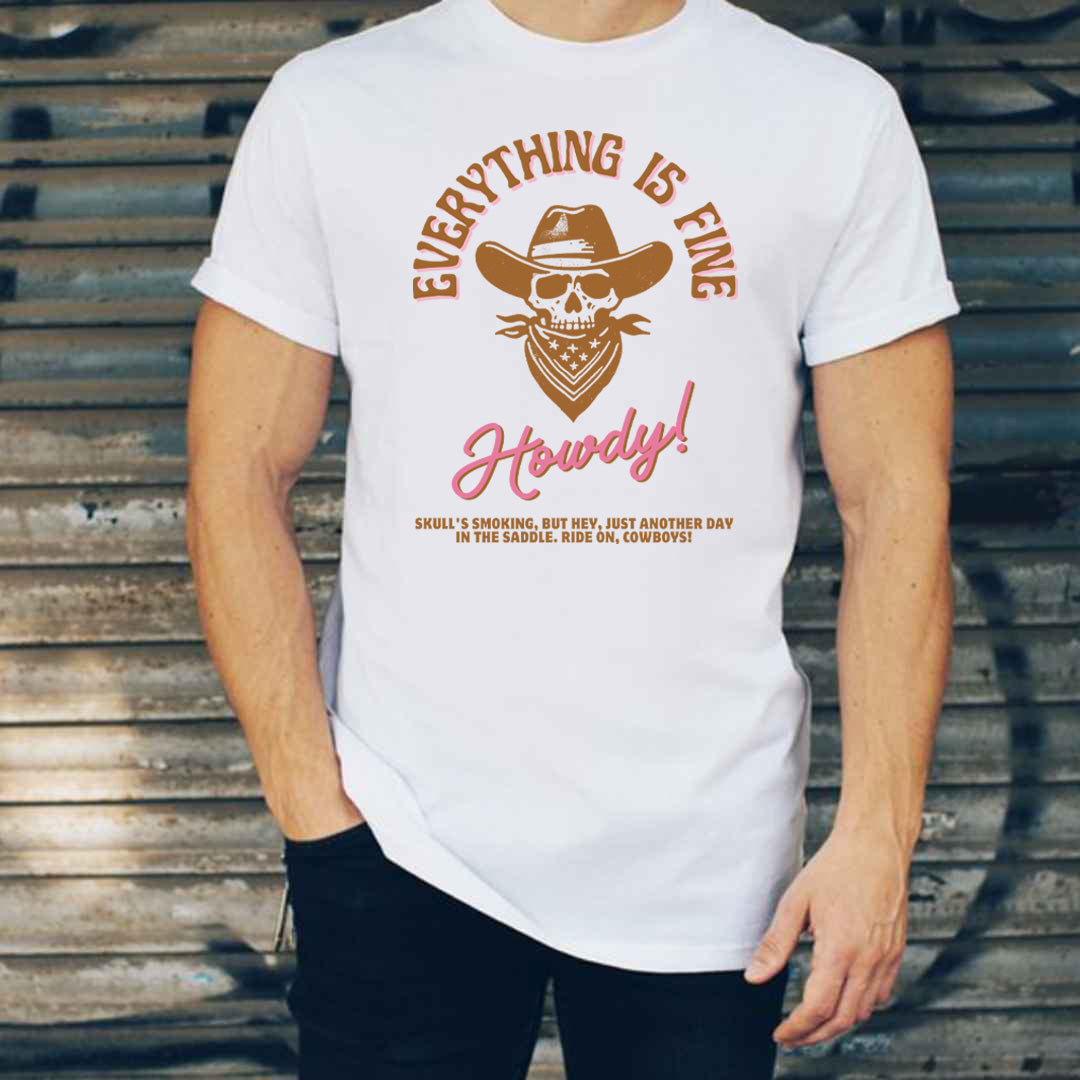 Everything Is Fine Howdy - Men's Tee