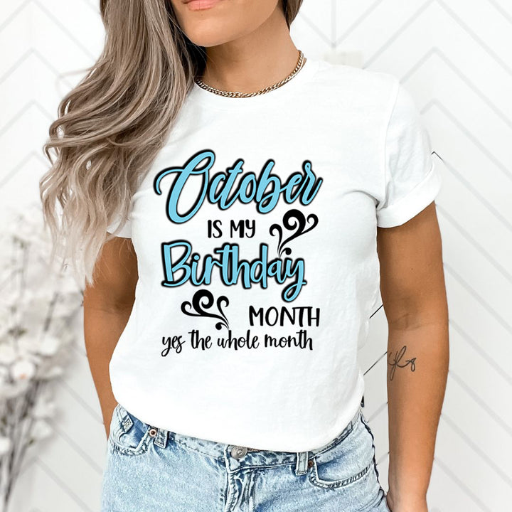 October Is My Birthday Month - Unisex T-Shirt