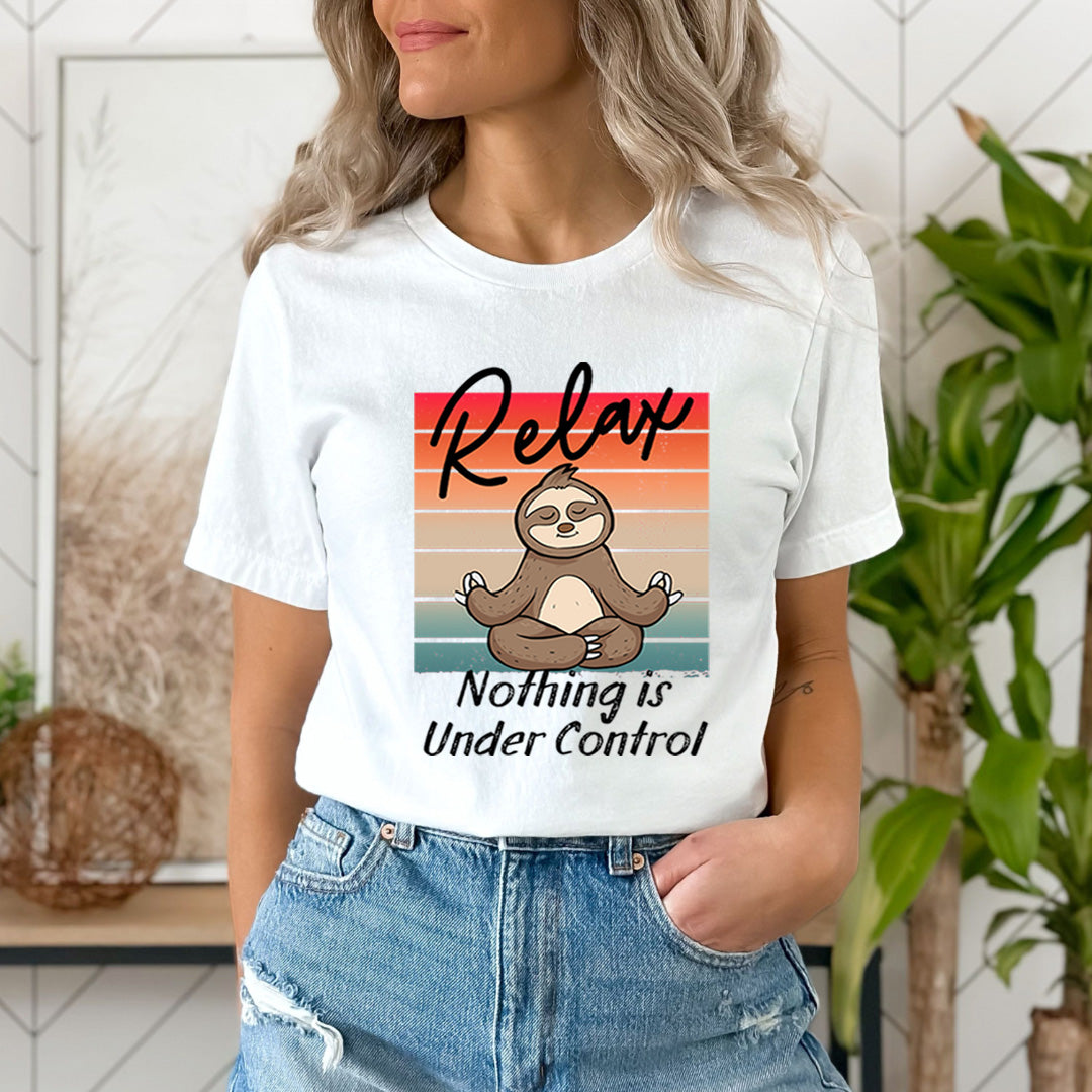 Relax Nothing Is Under Control - Unisex T-Shirt