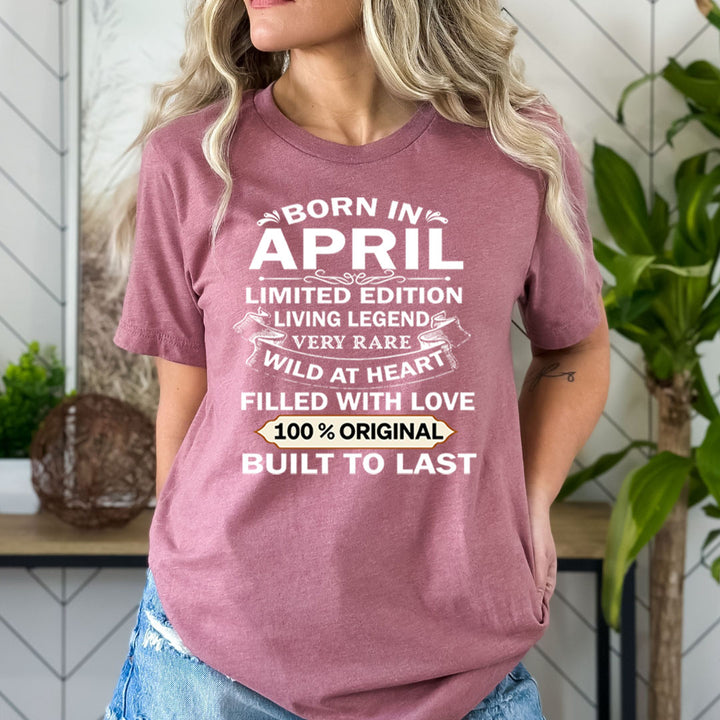 Born In April Limited Edition Living Legend - Bella Canvas