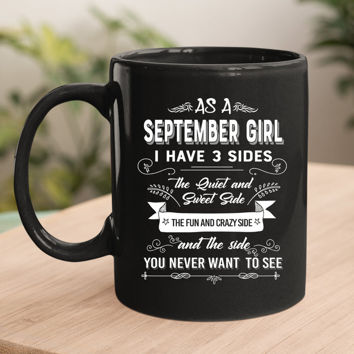 As A September Girl I Have 3 Sides- Bella Canvas Super Soft Cotton