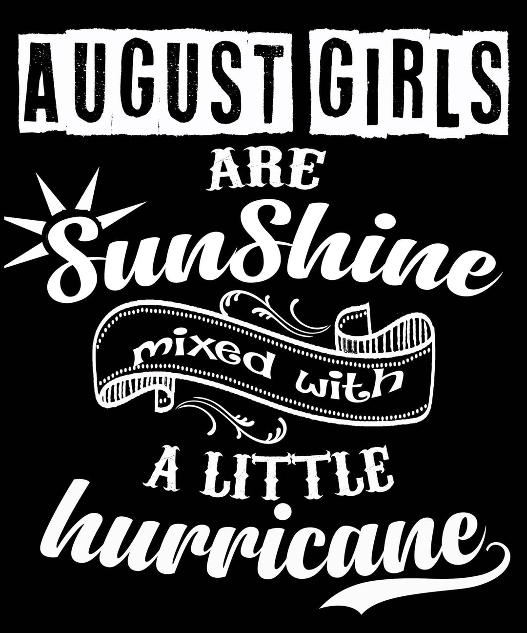 AUGUST GIRLS ARE SUNSHINE MIXED WITH LITTLE HURRICANE. Buy All Colors. Enjoy.