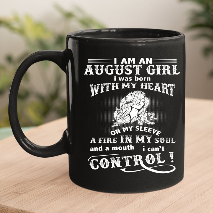 I Am An August Girl ( Fire In My Soul) - MUG