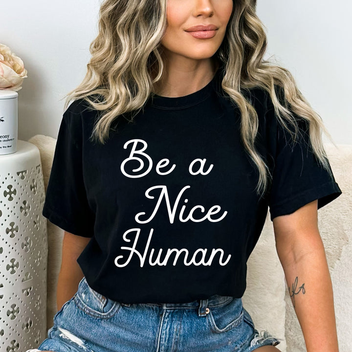 " Be a Nice Human " - Bella Canvas T-Shirt
