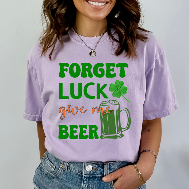 Forget Luck Give Me Beer - Bella canvas