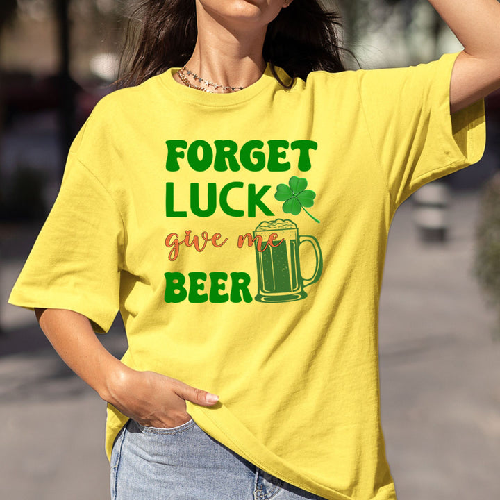 Forget Luck Give Me Beer - Bella canvas