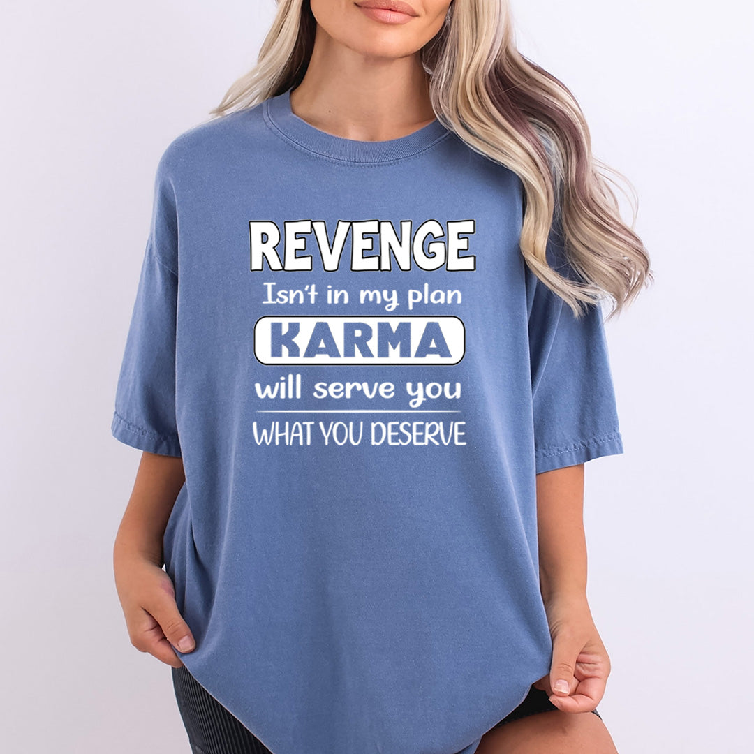 Karma Will Serve You What You Deserve - Bella Canvas