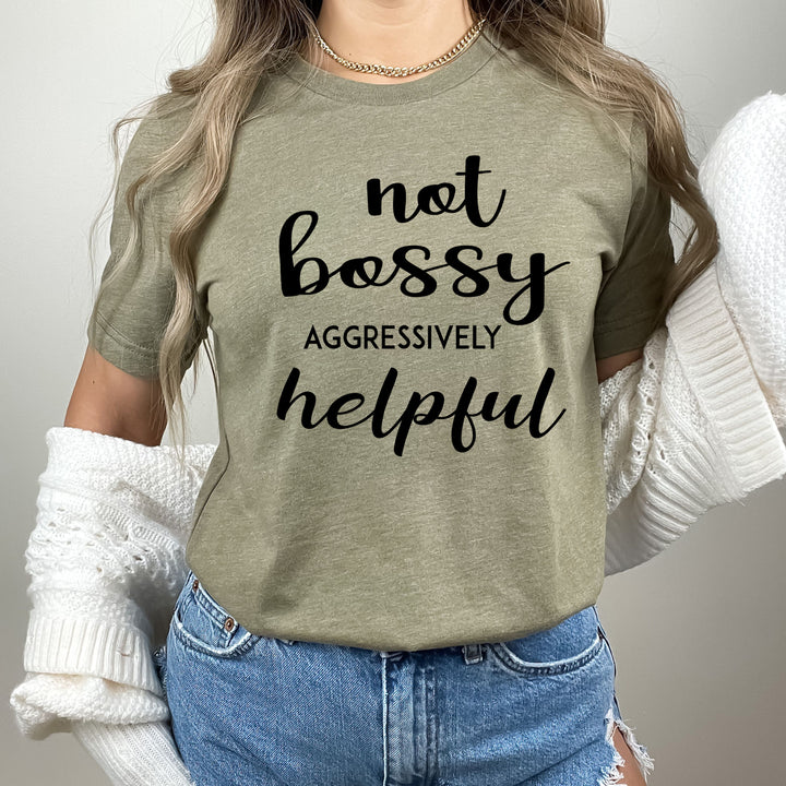 Not Bossy Aggressively Helpful - Bella Canvas