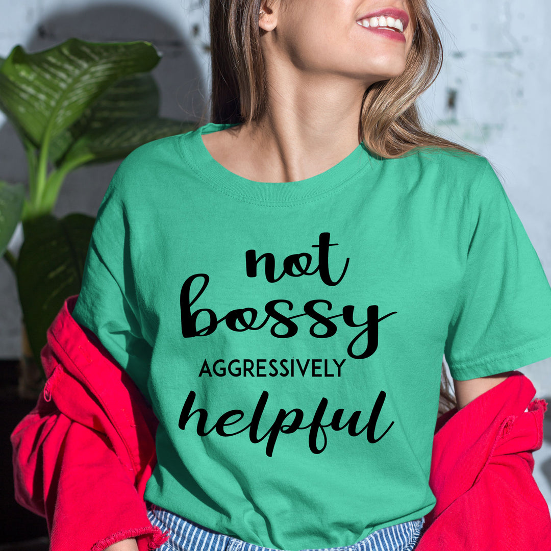 Not Bossy Aggressively Helpful - Bella Canvas