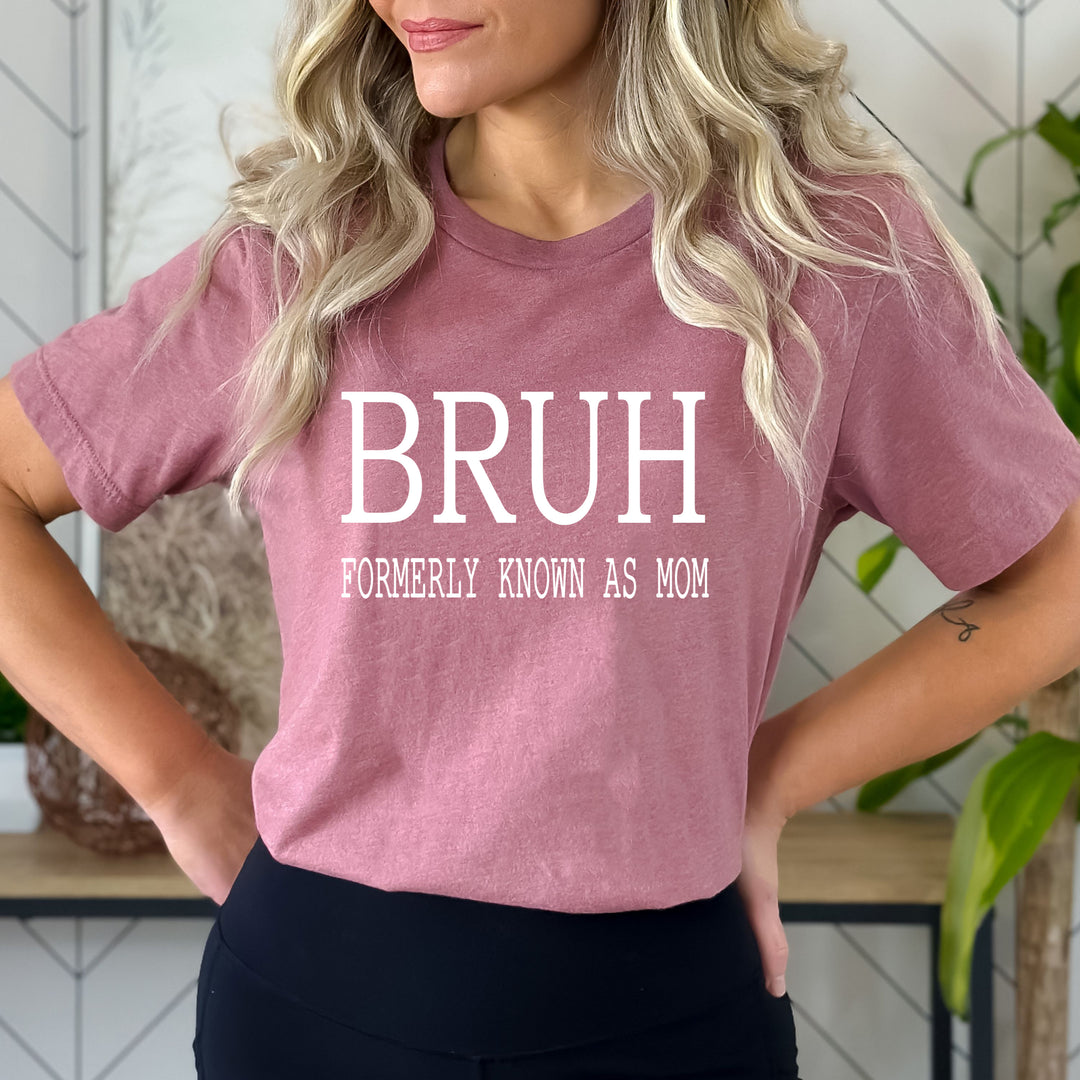Bruh Formerly Known As Mom - Bella canvas