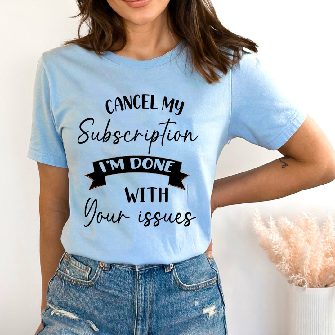 Cancel My Subscription I'm Done - Bella canvas