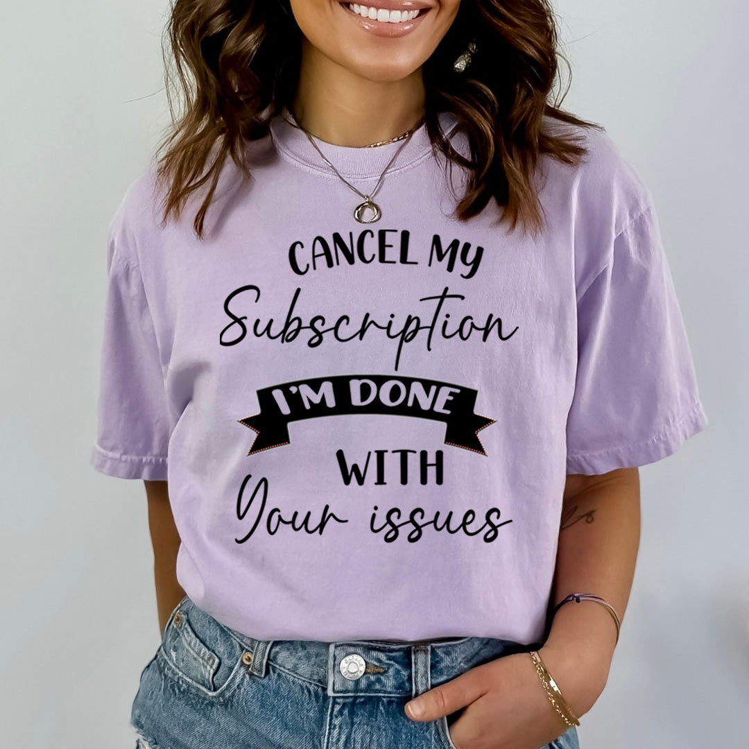 Cancel My Subscription I'm Done - Bella canvas
