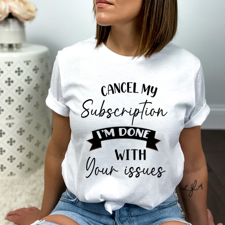 Cancel My Subscription I'm Done - Bella canvas