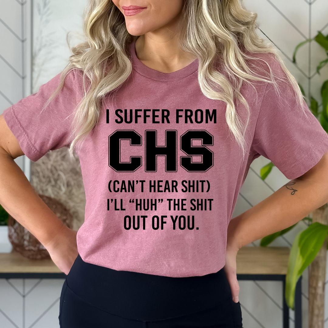 I Suffer From CHS  - Bella Canvas
