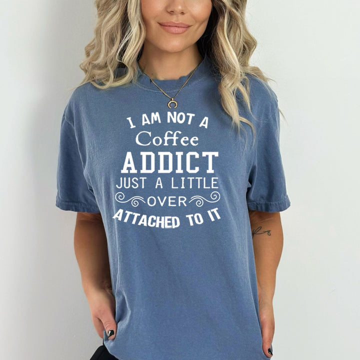 I'm Not Coffee Addict - Bella canvas