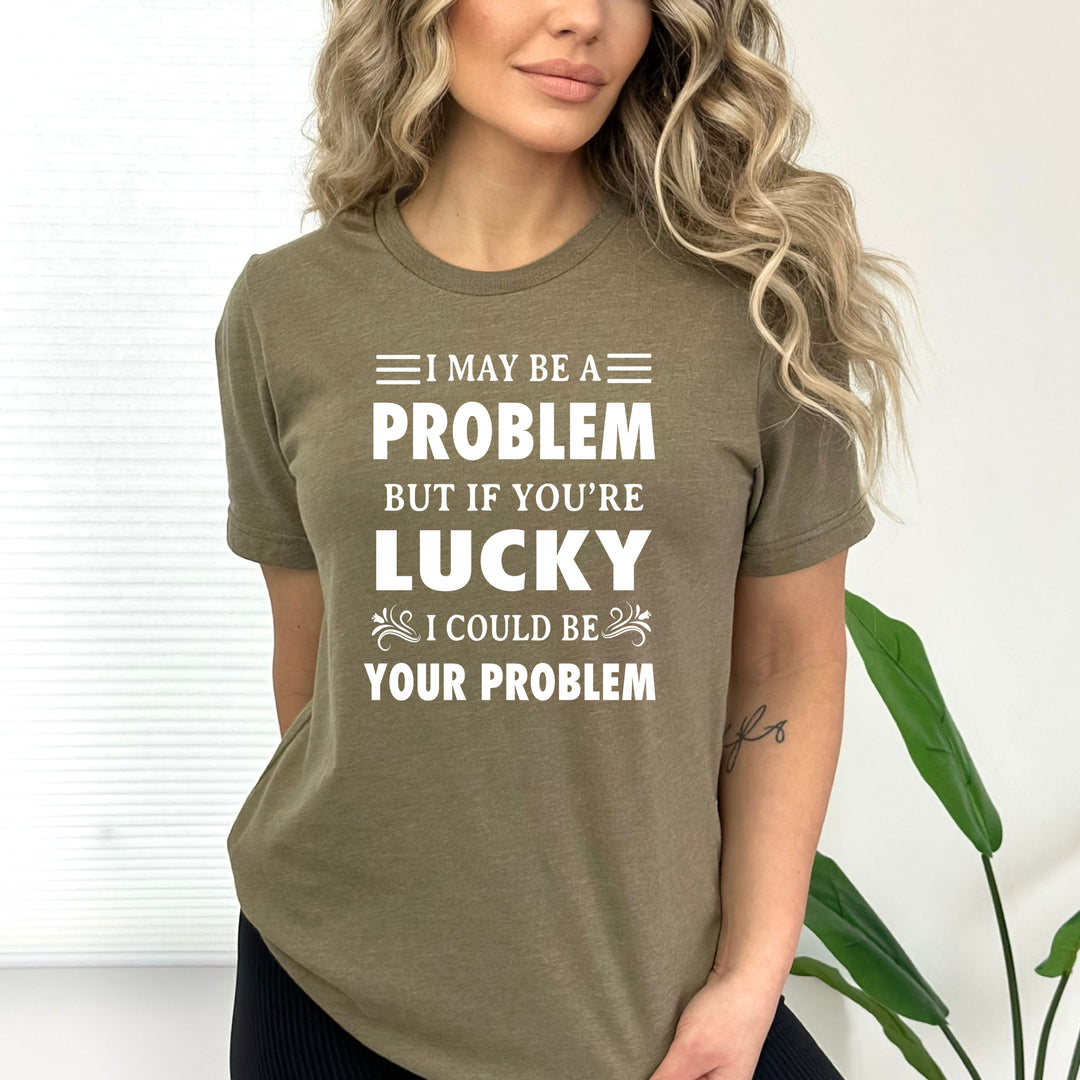 I May be Problem - Bella canvas