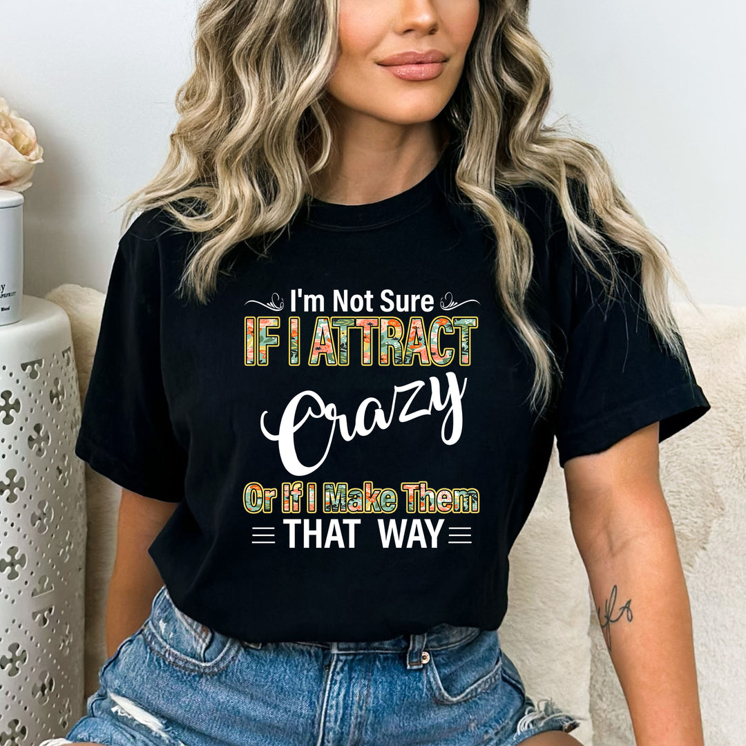 "If I Attract Crazy "