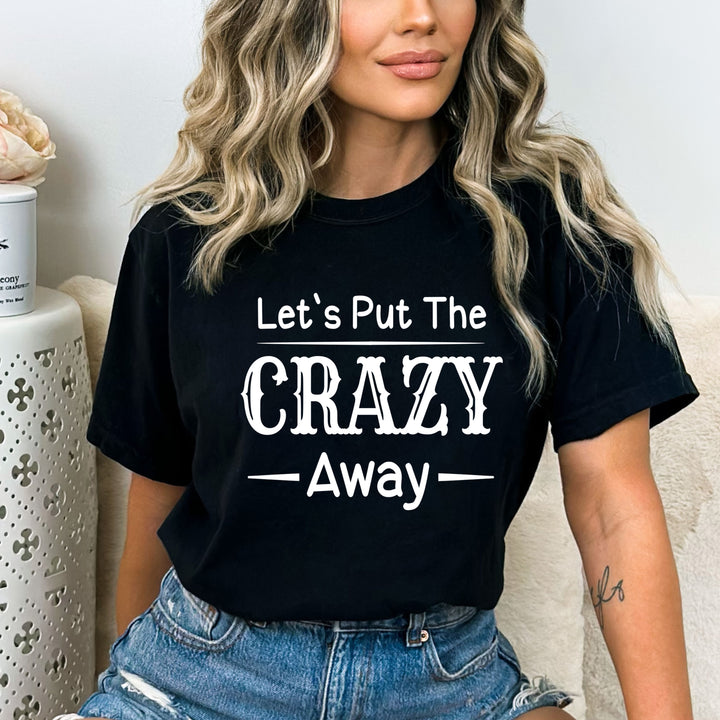 Let's Put The Crazy Away - Bella canvas