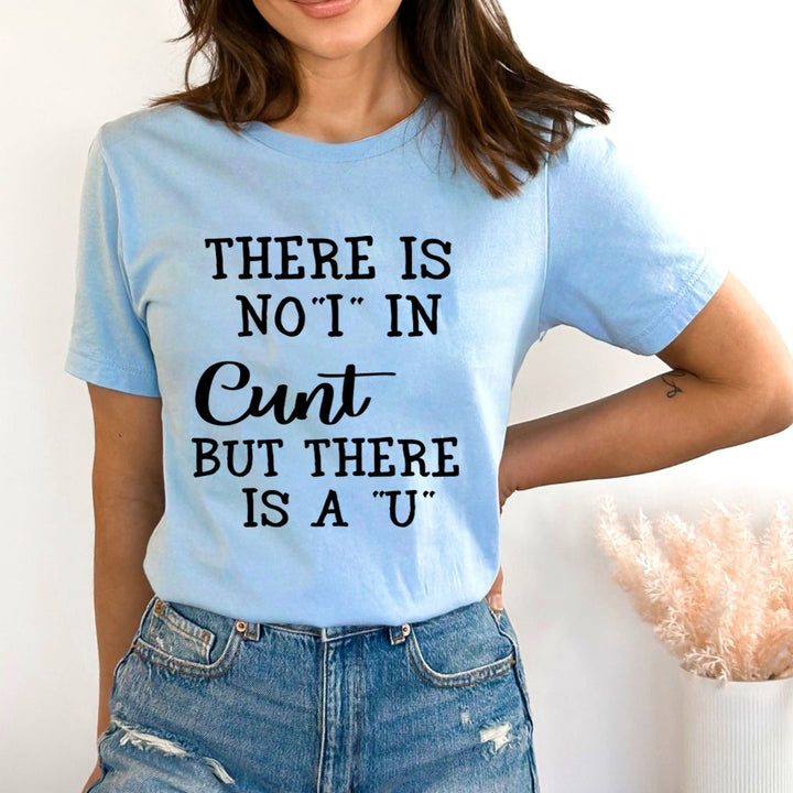 There Is No I In Cunt - Bella canvas