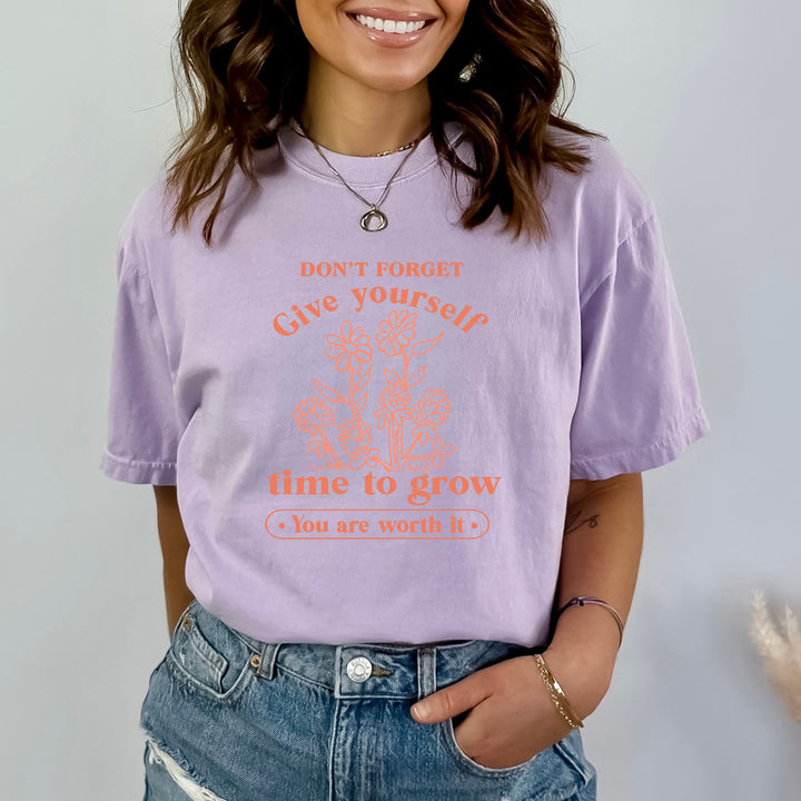 "GIVE YOURSELF TIME TO GROW"