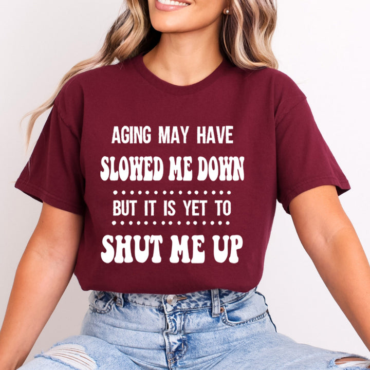 Aging May Have Slow Me Down - Bella canvas