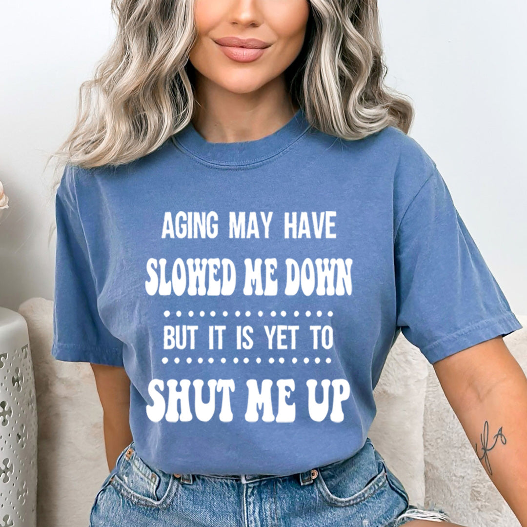 Aging May Have Slow Me Down - Bella canvas