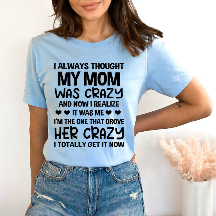My Mom Was Crazy - Bella Canvas