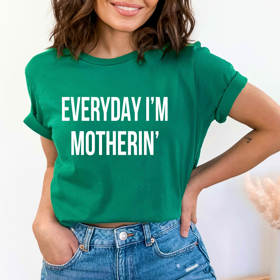 Everyday I'm Motherin' - Bella canvas