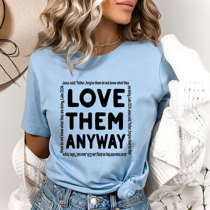 Love Them Anyway Jesus Said - Bella canvas