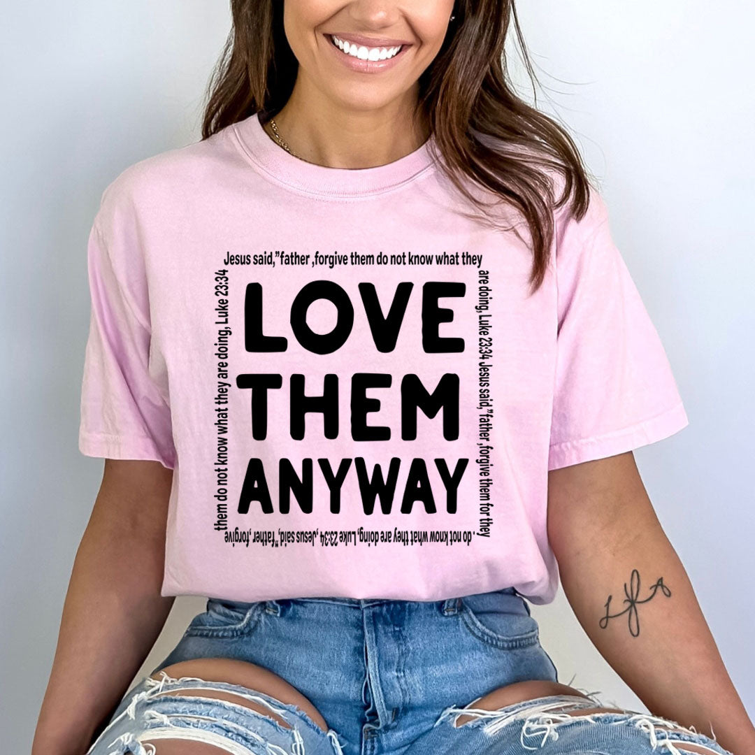 Love Them Anyway Jesus Said - Bella canvas