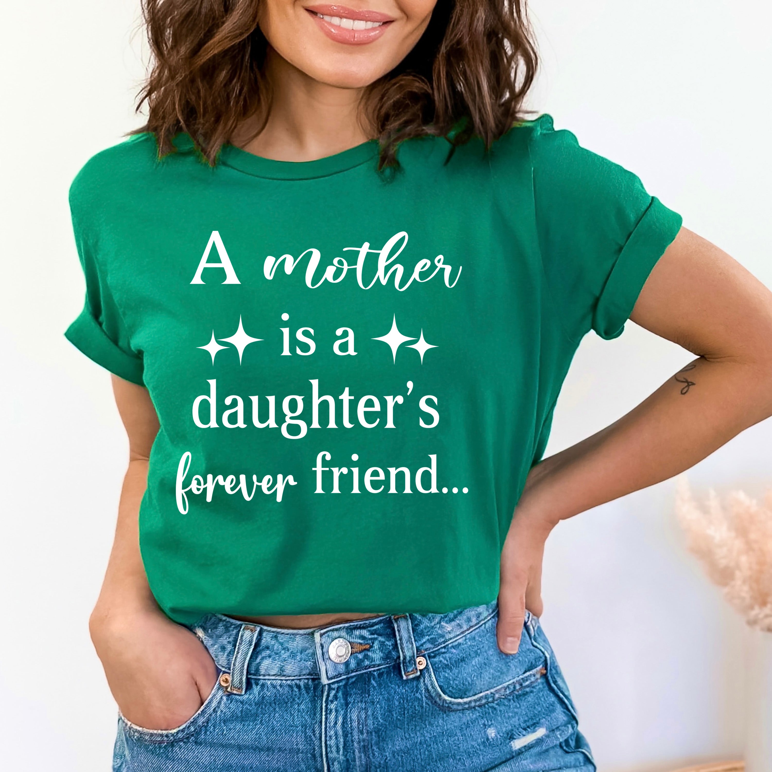 A Mother Is A Daughter's Forever Friend - Bella canvas