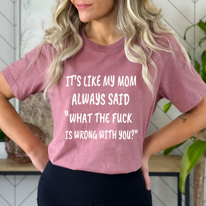 It's Like My Mom - Bella canvas