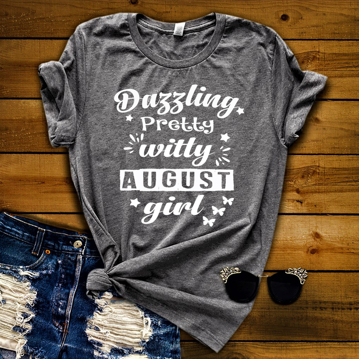 Dazzling Pretty Witty - August Girl - Unisex Tee