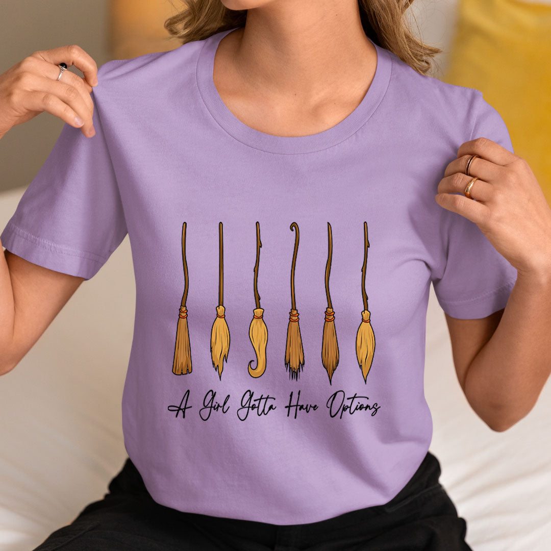 A Girl Gotta Have Options - Unisex T-Shirt