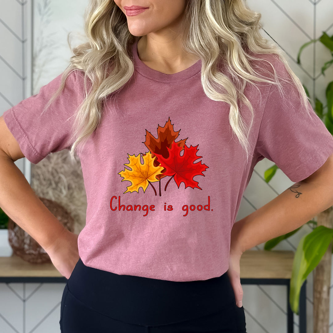 Change Is Good - Bella canvas