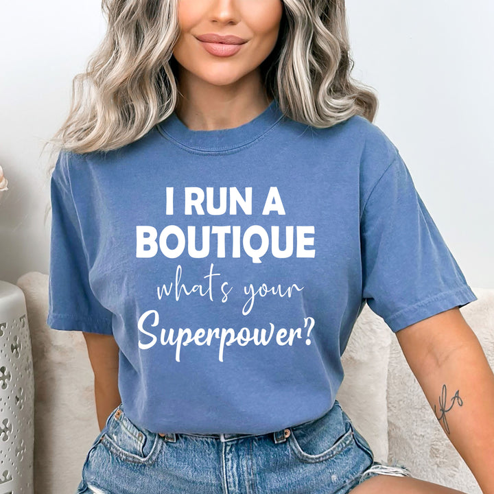 I Run A Boutique What's Your Superpower - Bella Canvas