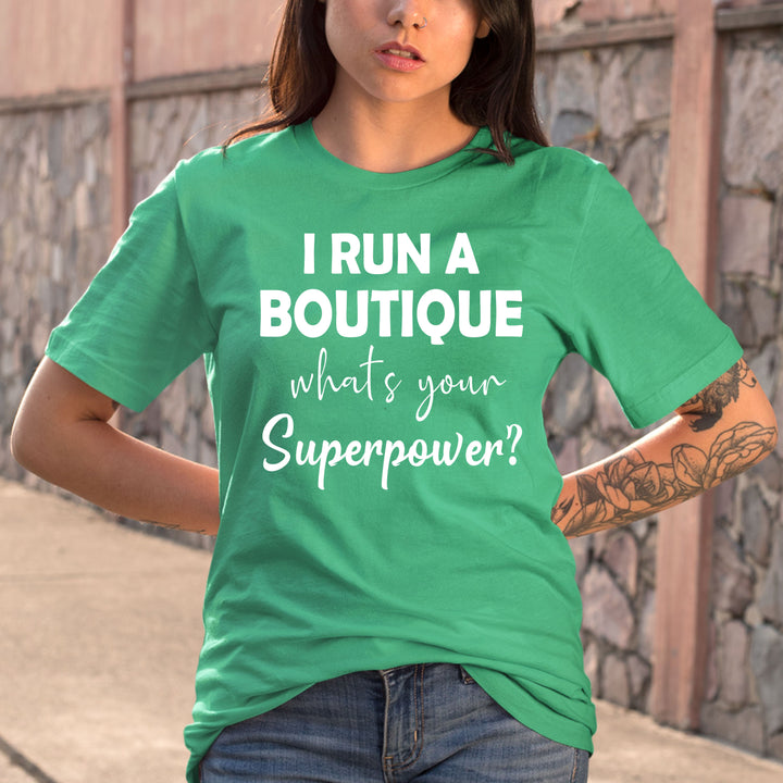 I Run A Boutique What's Your Superpower - Bella Canvas