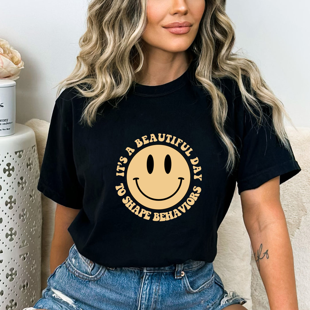 "IT'S A BEAUTIFUL DAY TO SHAPE BEHAVIOR'S"- BELLA CANVAS T-SHIRT
