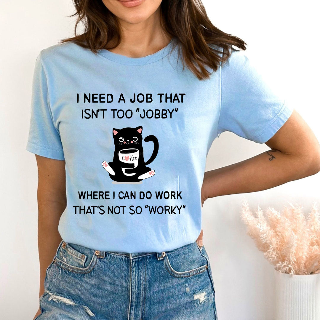 I Need job that isn't too jobby - Bella canvas