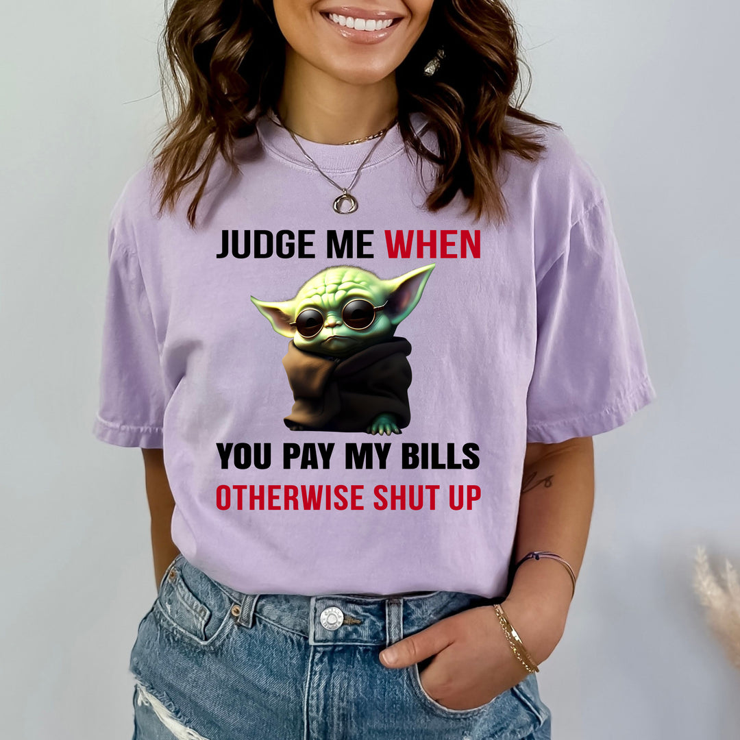 Judge me when you pay my bills