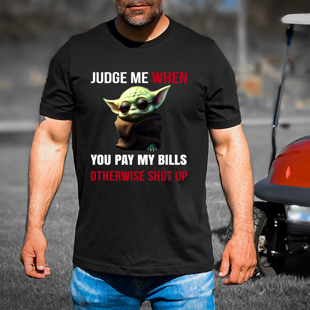 Judge me when you pay my bills