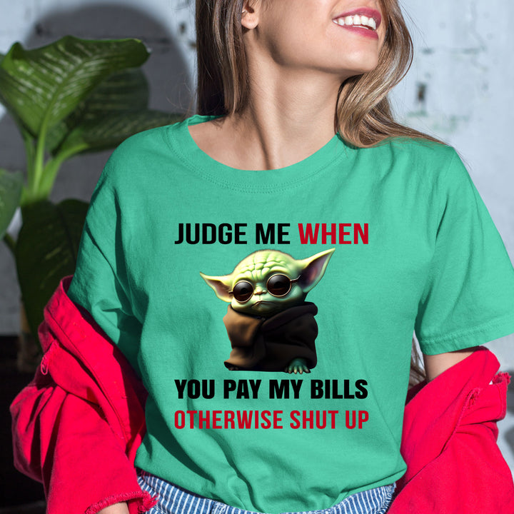Judge me when you pay my bills