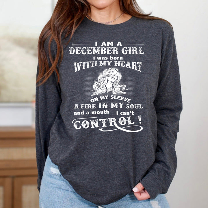 I Am A December Girl ( Fire In My Soul ) - Long-Sleeve Tee