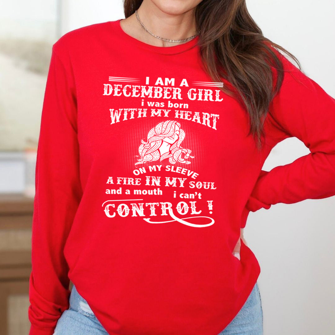 I Am A December Girl ( Fire In My Soul ) - Long-Sleeve Tee